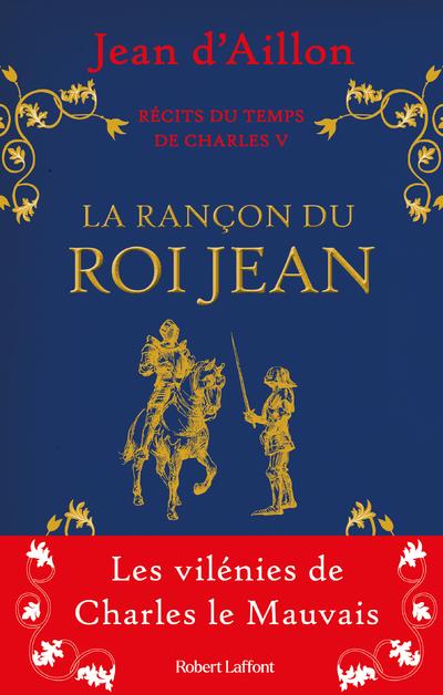RECITS DU TEMPS DE CHARLES V - LA RANCON DU ROI JEAN