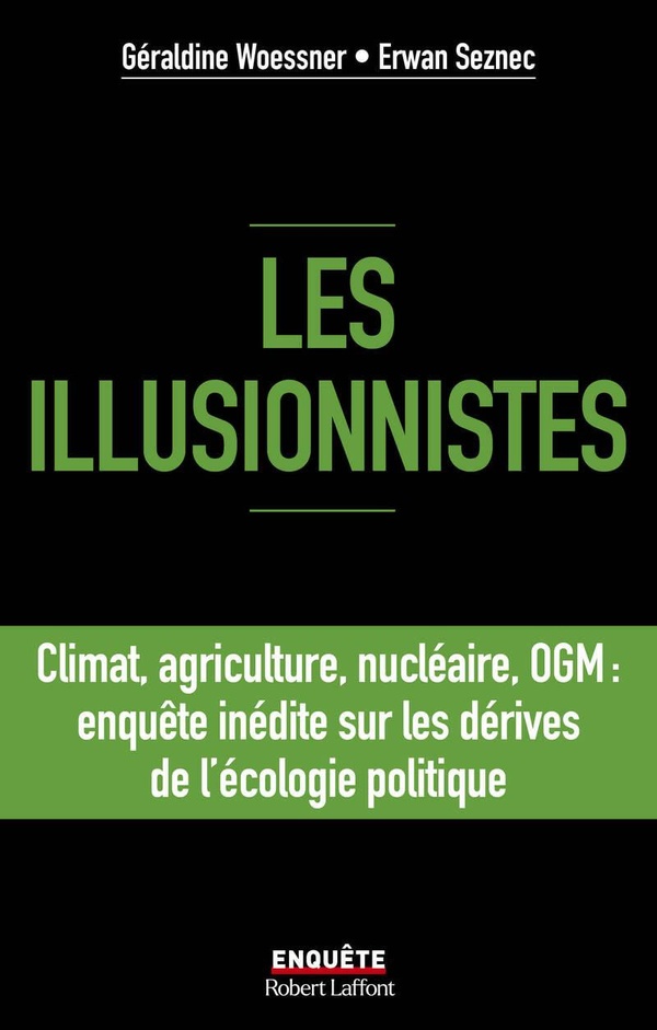 LES ILLUSIONNISTES - CLIMAT, AGRICULTURE, NUCLEAIRE, OGM : L'ENQUETE INEDITE SUR LES DERIVES DE L'EC