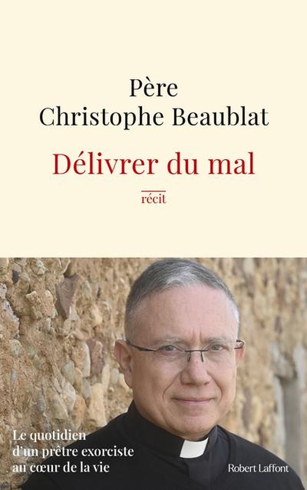 DELIVRER DU MAL - LE QUOTIDIEN D'UN PRETRE EXORCISTE AU COEUR DE LA SOCIETE