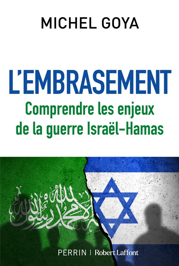 L'EMBRASEMENT - COMPRENDRE LES ENJEUX DE LA GUERRE ISRAEL-HAMAS