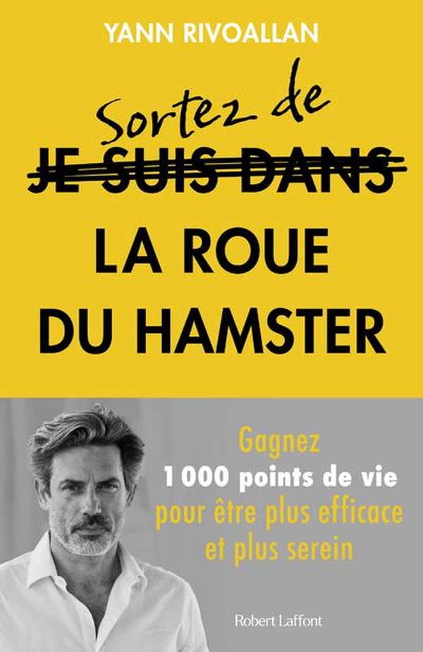 SORTEZ DE LA ROUE DU HAMSTER - GAGNEZ 1000 POINTS DE VIE POUR ETRE PLUS EFFICACE ET PLUS SEREIN