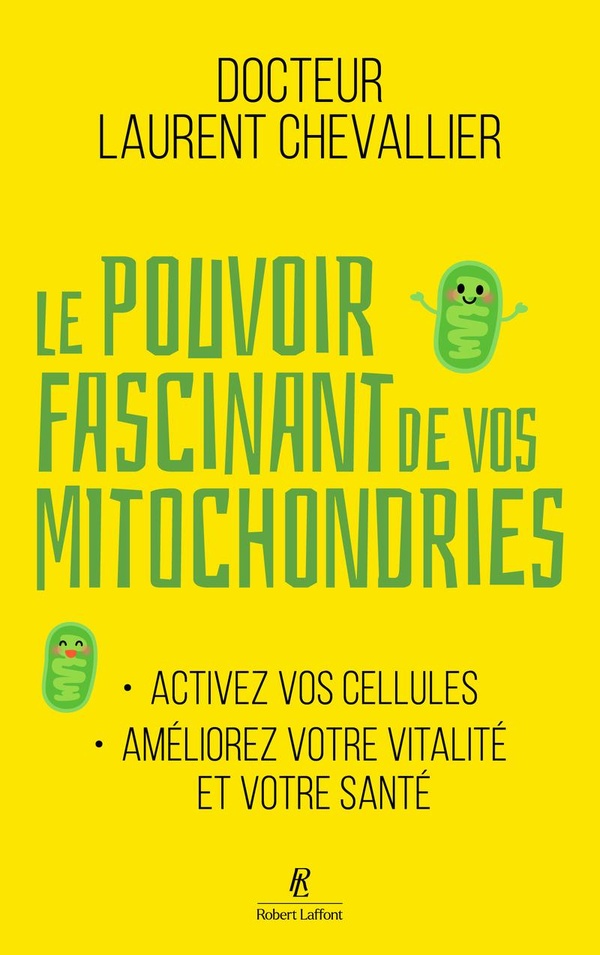 LE POUVOIR FASCINANT DE VOS MITOCHONDRIES - ACTIVEZ VOS CELLULES POUR VOTRE VITALITE ET VOTRE SANTE