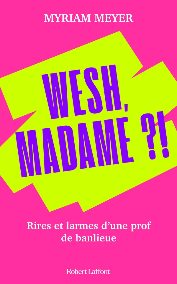 WESH, MADAME ?! - RIRES ET LARMES D'UNE PROF DE BANLIEUE