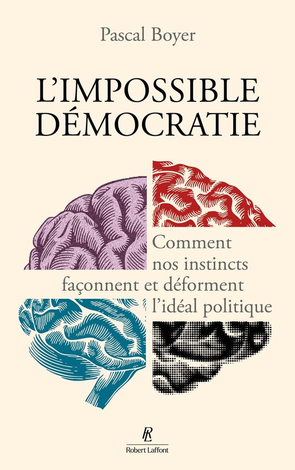 L'IMPOSSIBLE DEMOCRATIE - COMMENT NOS INSTINCTS FACONNENT ET DEFORMENT L'IDEAL POLITIQUE