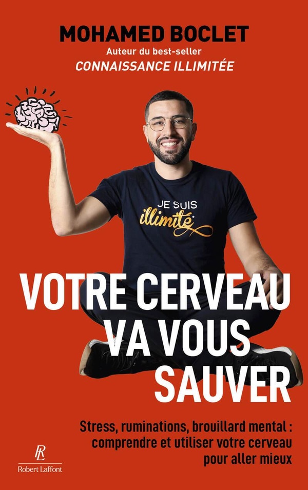 VOTRE CERVEAU VA VOUS SAUVER - STRESS, RUMINATIONS, BROUILLARD MENTAL : COMPRENDRE ET MUSCLER VOTRE