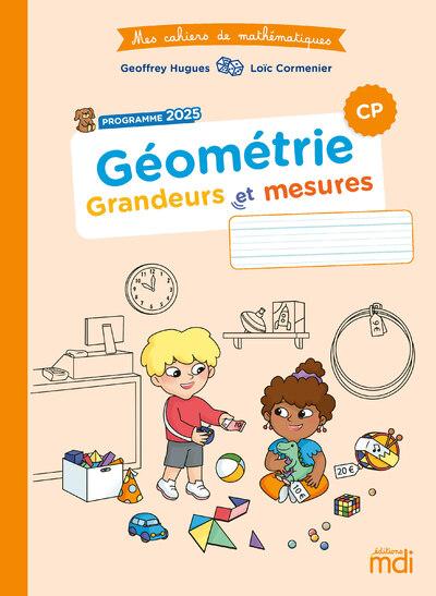 MES CAHIERS DE MATHS - GEOMETRIE CP - GRANDEURS ET MESURES