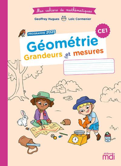 MES CAHIERS DE MATHS - GEOMETRIE CE1 - GRANDEURS ET MESURES