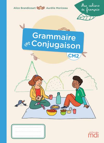 MDI -MES CAHIERS DE FRANCAIS - GRAMMAIRE-CONJUGAISON CM2