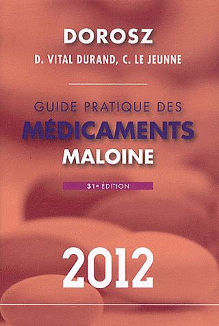 GUIDE PRATIQUE MALOINE DES MEDICAMENTS, 31E ED. 2012