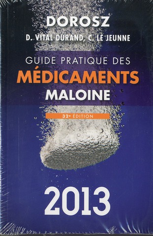 GUIDE PRATIQUE MALOINE DES MEDICAMENTS, 32E ED. 2013