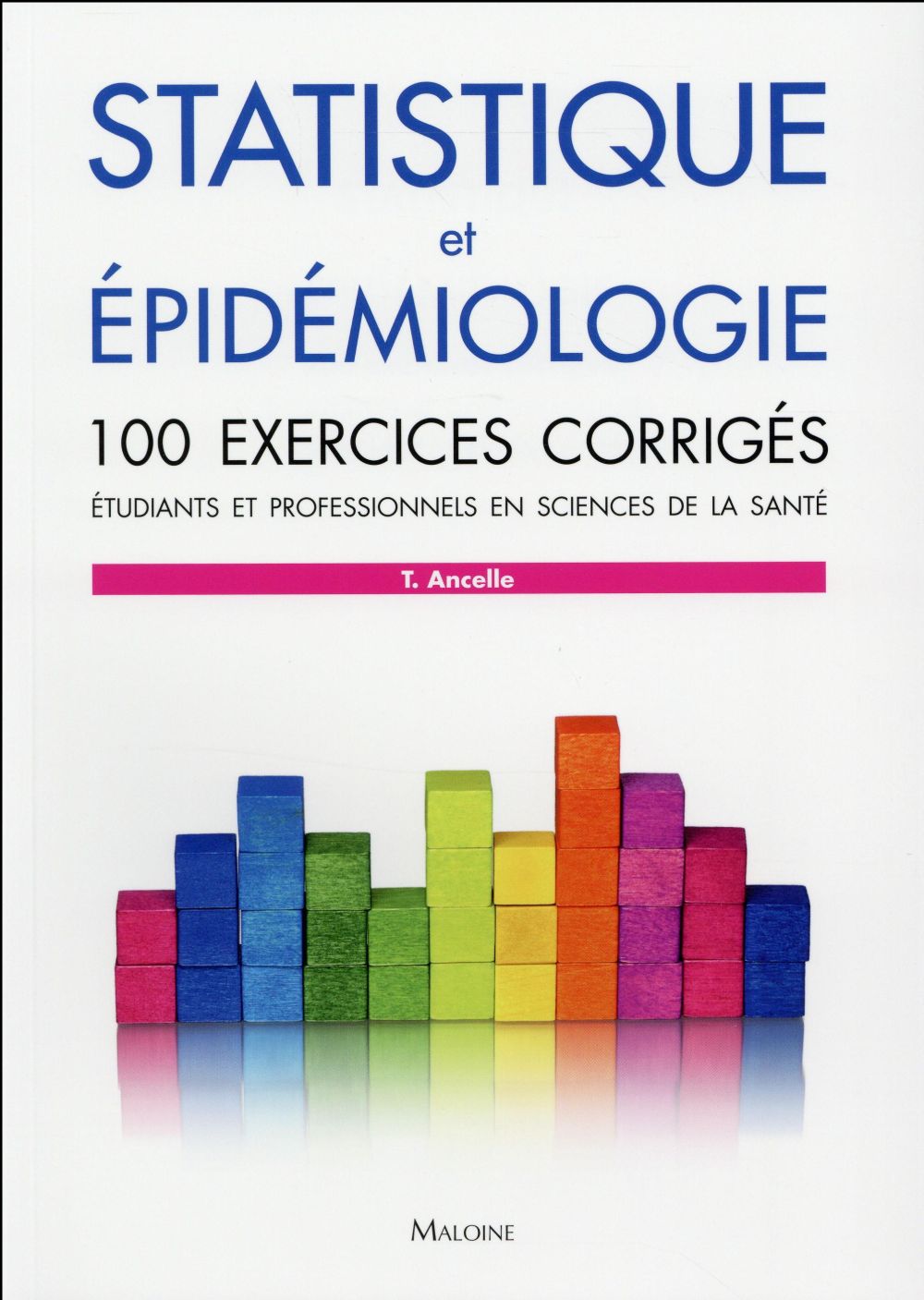 STATISTIQUE ET EPIDEMIOLOGIE - 100 EXERCICES CORRIGES