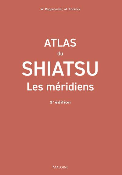 ATLAS DU SHIATSU : LES MERIDIENS, 3E ED.