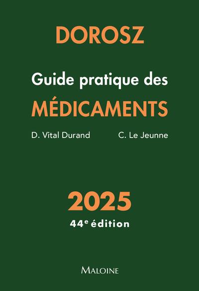 DOROSZ GUIDE PRATIQUE DES MEDICAMENTS 2025, 44E ED.