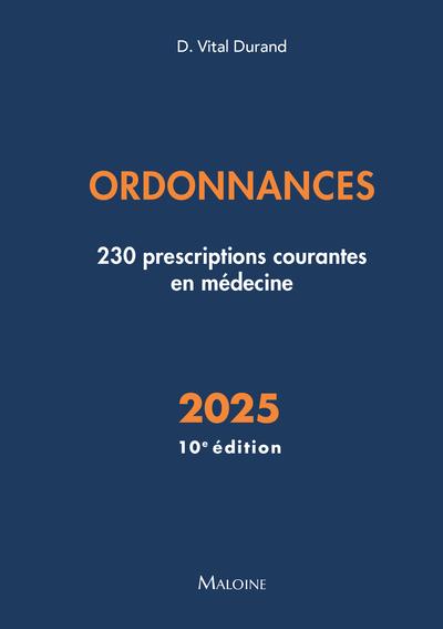 ORDONNANCES 2025, 10E ED. - 230 PRESCRIPTIONS COURANTES EN MEDECINE