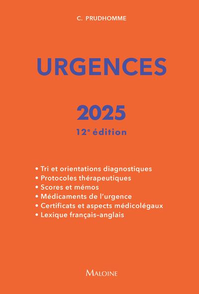URGENCES 2025, 12E ED. - TRI ET ORIENTATIONS DIAGNOSTIQUES - PROTOCOLES THERAPEUTIQUES - SCORES ET M