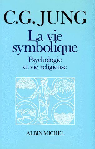 LA VIE SYMBOLIQUE - PSYCHOLOGIE ET VIE RELIGIEUSE