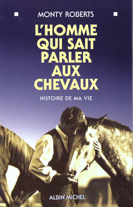 L'HOMME QUI SAIT PARLER AUX CHEVAUX - HISTOIRE DE MA VIE