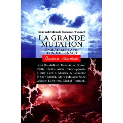 LA GRANDE MUTATION - ENQUETE SUR LA FIN D'UN MILLENAIRE. SOUS LA DIRECTION DE FRANCOIS L'YVONNET