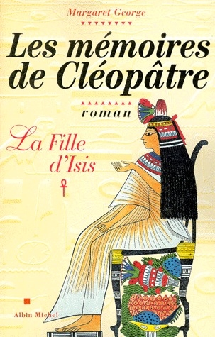 LES MEMOIRES DE CLEOPATRE - TOME 1 - LA FILLE D'ISIS