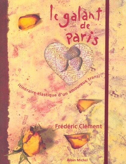 LE GALANT DE PARIS - ITINERAIRE ELASTIQUE D'UN AMOUREUX TRANSI