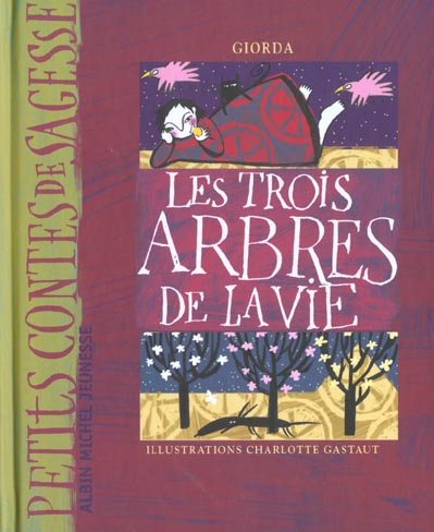 LES TROIS ARBRES DE LA VIE - PETITES CONTES DE SAGESSE