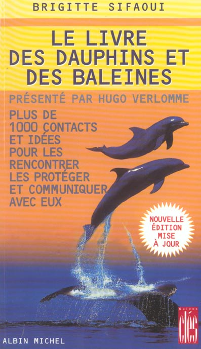 LE LIVRE DES DAUPHINS ET DES BALEINES - PLUS DE 1000 CONTACTS ET IDEES POUR LES RENCONTRER, LES PROT