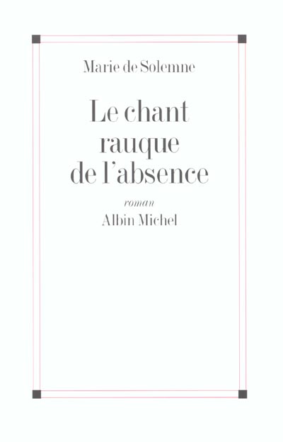 LE CHANT RAUQUE DE L'ABSENCE