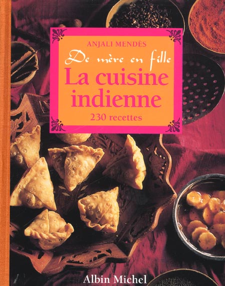 LA CUISINE INDIENNE DE MERE EN FILLE - 230 RECETTES