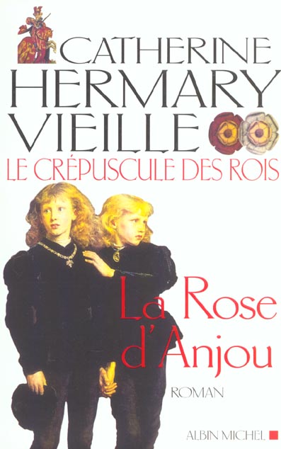 LE CREPUSCULE DES ROIS - TOME 1 - LA ROSE D'ANJOU