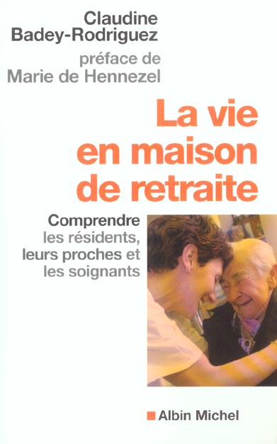 LA VIE EN MAISON DE RETRAITE - COMPRENDRE LES RESIDENTS, LEURS PROCHES ET LES SOIGNANTS