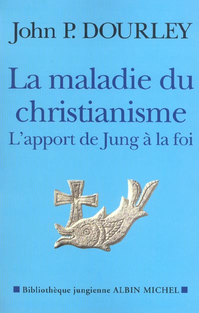 LA MALADIE DU CHRISTIANISME - L'APPORT DE JUNG A LA FOI