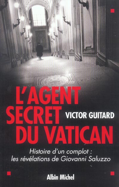 L'AGENT SECRET DU VATICAN - HISTOIRE D'UN COMPLOT : LES REVELATIONS DE GIOVANNI SALUZZO