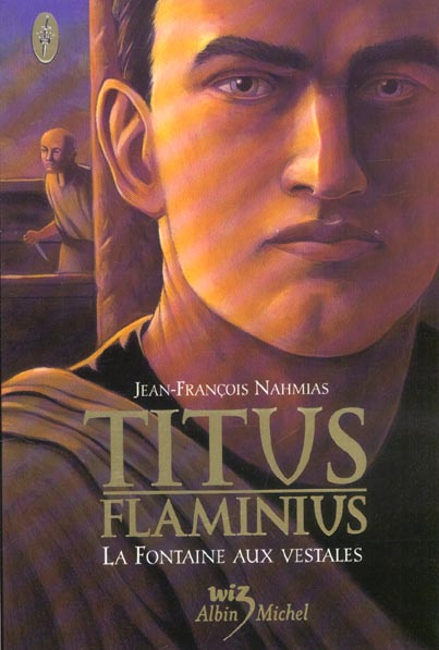 TITUS FLAMINIUS - TOME 1 - LA FONTAINE AUX VESTALES