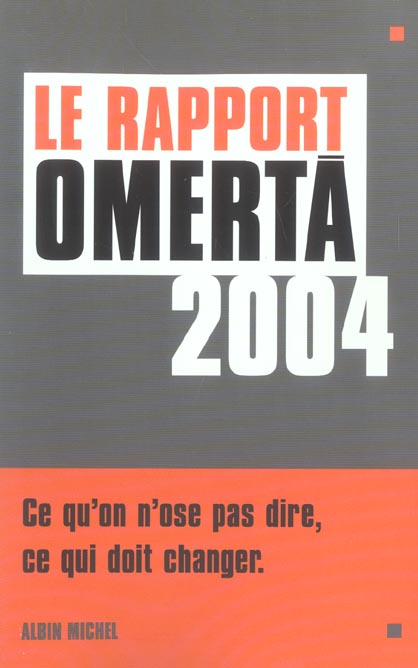 LE RAPPORT OMERTA 2004 - CE QU'ON N'OSE PAS DIRE, CE QUI DOIT CHANGER