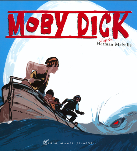 MOBY DICK - D'APRES L'OEUVRE D'HERMAN MELVILLE