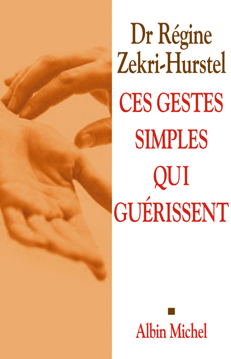 CES GESTES SIMPLES QUI GUERISSENT - LES CLES DU NEUROBONHEUR