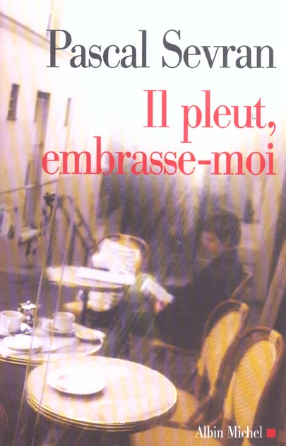 IL PLEUT, EMBRASSE-MOI - JOURNAL 6