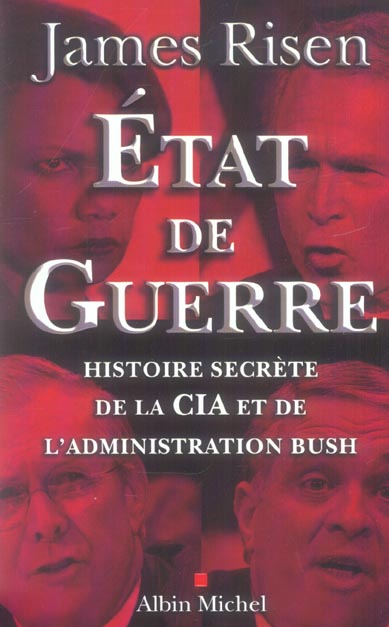 ETAT DE GUERRE - HISTOIRE SECRETE DE LA CIA ET DE L'ADMINISTRATION BUSH