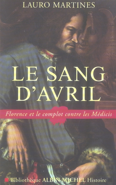 LE SANG D'AVRIL - FLORENCE ET LE COMPLOT CONTRE LES MEDICIS