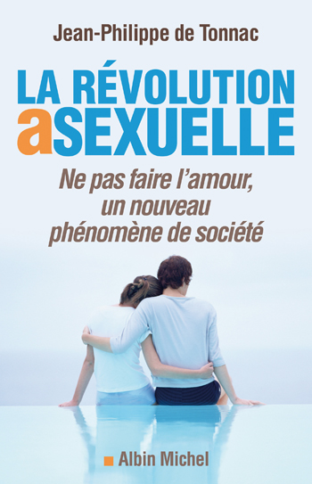 LA REVOLUTION ASEXUELLE - NE PAS FAIRE L'AMOUR, UN NOUVEAU PHENOMENE DE SOCIETE