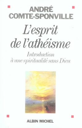 L'ESPRIT DE L'ATHEISME - INTRODUCTION A UNE SPIRITUALITE SANS DIEU