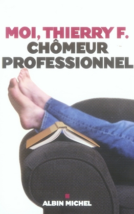 MOI, THIERRY F., CHOMEUR PROFESSIONNEL