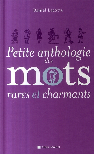 PETITE ANTHOLOGIE DES MOTS RARES ET CHARMANTS