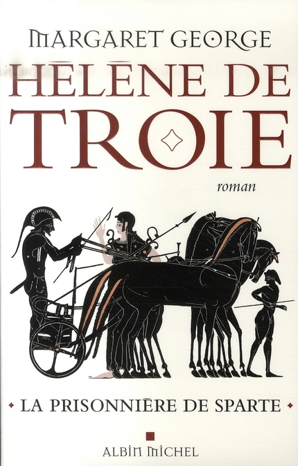 HELENE DE TROIE - TOME 1 - LA PRISONNIERE DE SPARTE