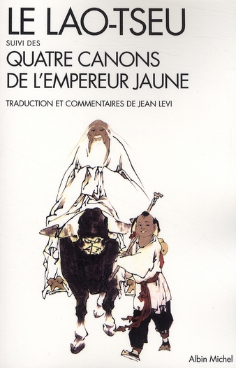 LE LAO-TSEU - SUIVI DES QUATRE CANONS DE L'EMPEREUR JAUNE
