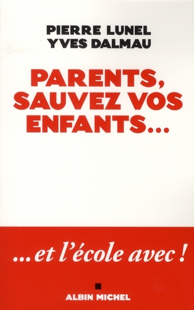 PARENTS, SAUVEZ VOS ENFANTS... - ET L'ECOLE AVEC !