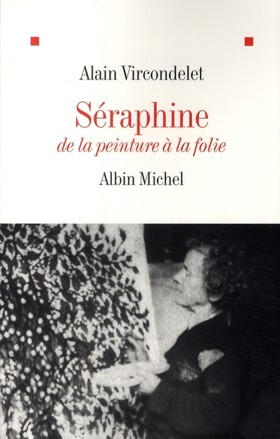 SERAPHINE - DE LA PEINTURE A LA FOLIE