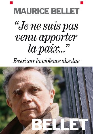 "JE NE SUIS PAS VENU APPORTER LA PAIX..." - ESSAI SUR LA VIOLENCE ABSOLUE