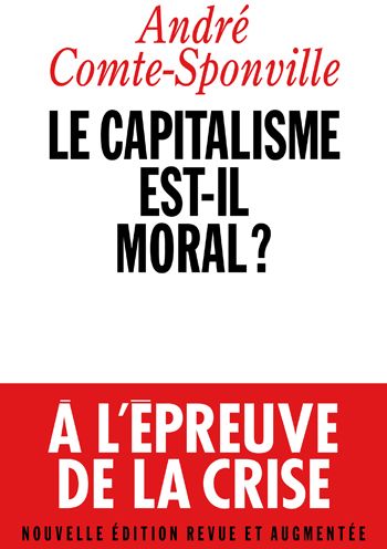 LE CAPITALISME EST-IL MORAL ? - SUR QUELQUES RIDICULES ET TYRANNIES DE NOTRE TEMPS