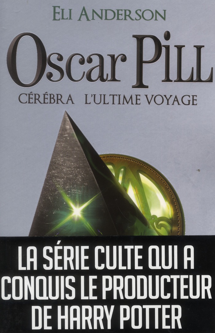 OSCAR PILL - TOME 5 - CEREBRA L'ULTIME VOYAGE